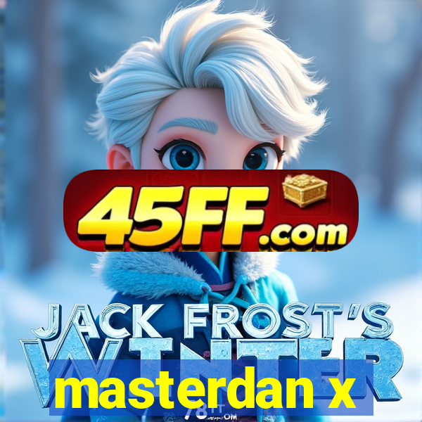 masterdan x